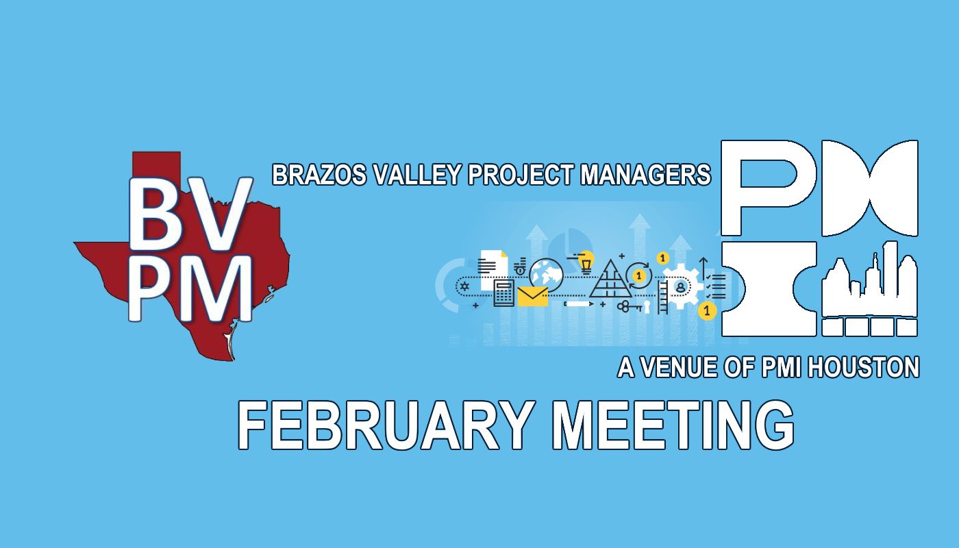 Brazos Valley Project Managers (BVPM) February Presentation BCS